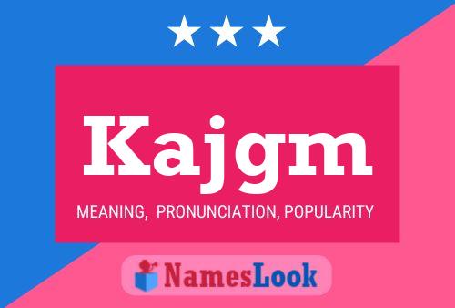 Kajgm Name Poster