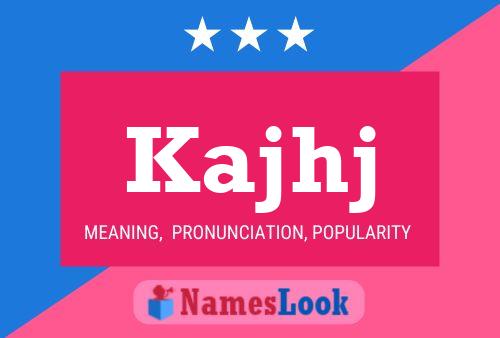 Kajhj Name Poster