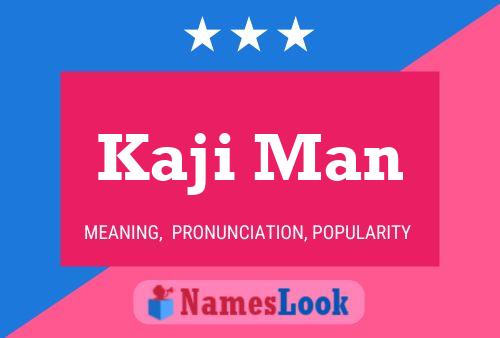 Kaji Man Name Poster