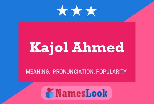 Kajol Ahmed Name Poster