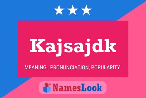 Kajsajdk Name Poster