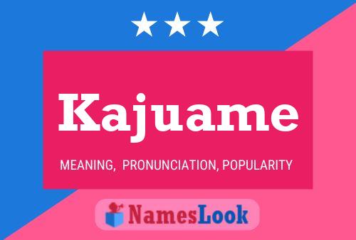 Kajuame Name Poster