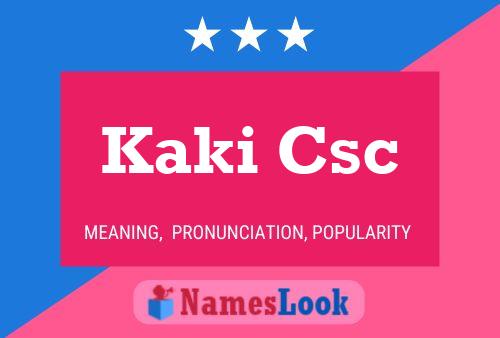 Kaki Csc Name Poster