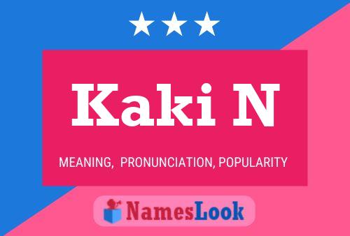 Kaki N Name Poster