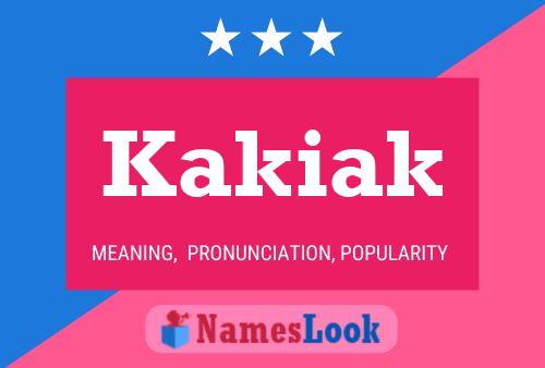 Kakiak Name Poster