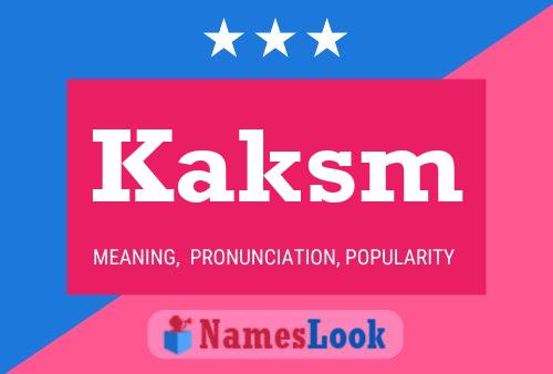 Kaksm Name Poster