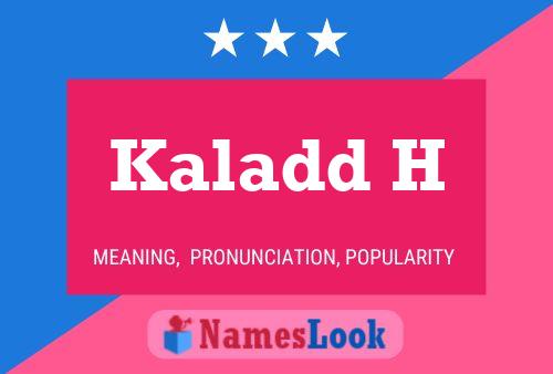 Kaladd H Name Poster