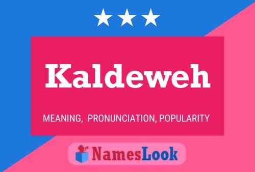 Kaldeweh Name Poster