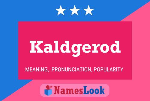 Kaldgerod Name Poster