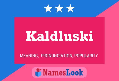 Kaldluski Name Poster