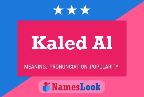 Kaled Al Name Poster