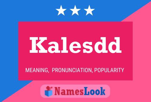 Kalesdd Name Poster