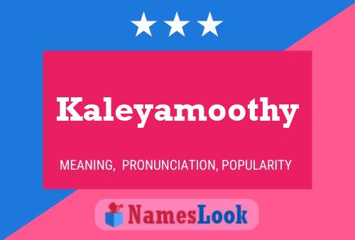 Kaleyamoothy Name Poster