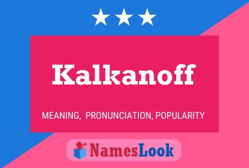 Kalkanoff Name Poster