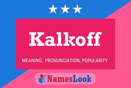 Kalkoff Name Poster