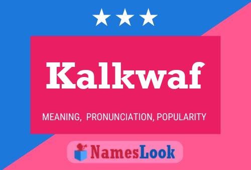 Kalkwaf Name Poster