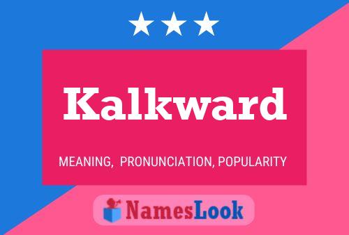 Kalkward Name Poster