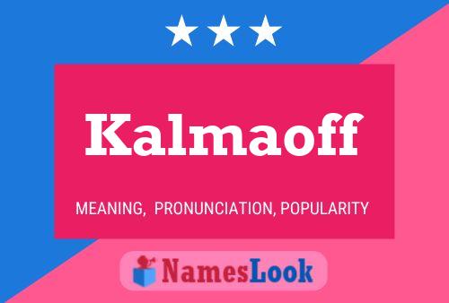 Kalmaoff Name Poster