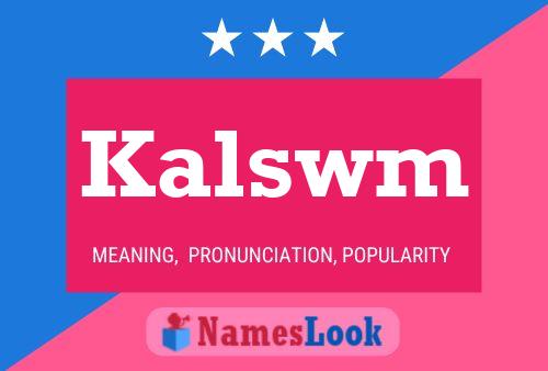 Kalswm Name Poster