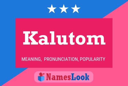 Kalutom Name Poster