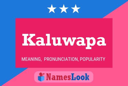 Kaluwapa Name Poster