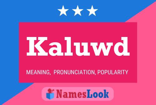 Kaluwd Name Poster