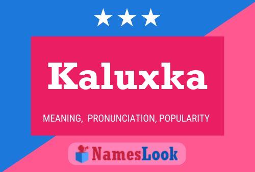 Kaluxka Name Poster