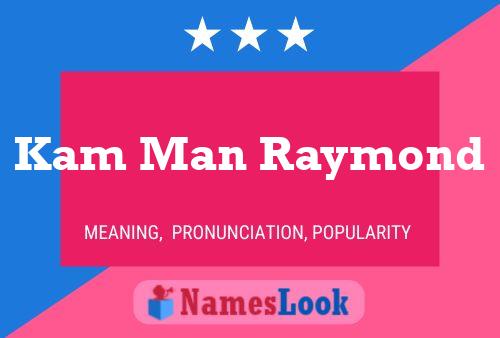 Kam Man Raymond Name Poster