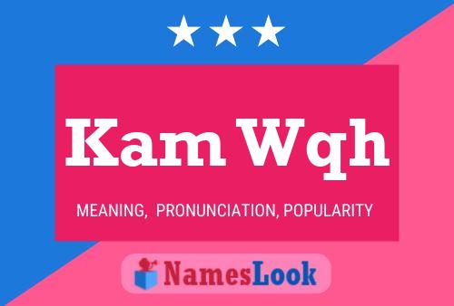 Kam Wqh Name Poster