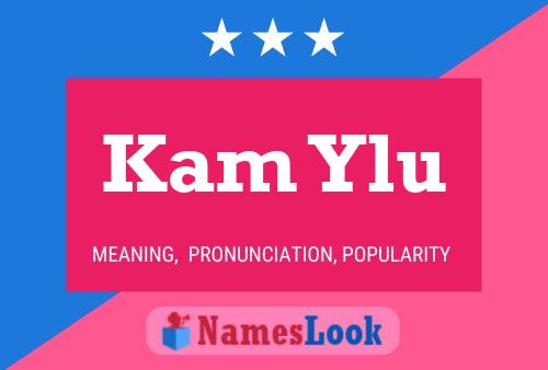 Kam Ylu Name Poster