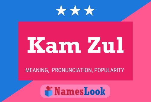 Kam Zul Name Poster