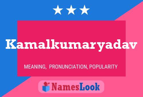 Kamalkumaryadav Name Poster