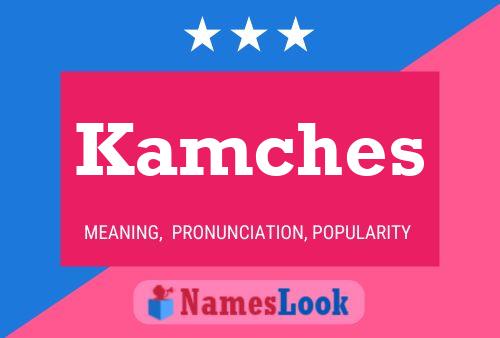 Kamches Name Poster