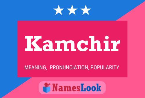 Kamchir Name Poster