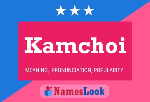 Kamchoi Name Poster