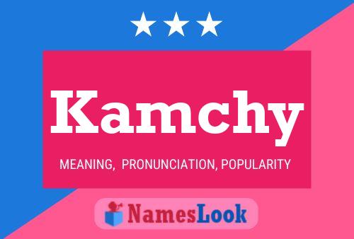 Kamchy Name Poster