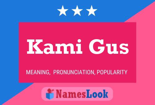 Kami Gus Name Poster