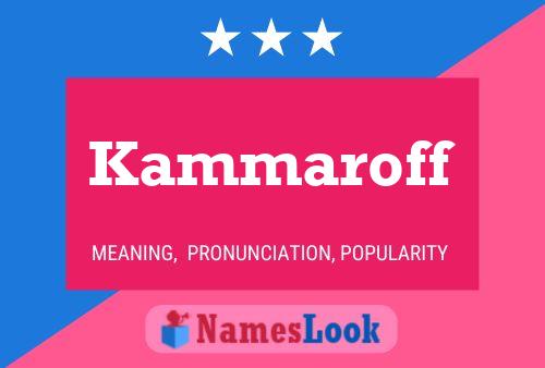 Kammaroff Name Poster