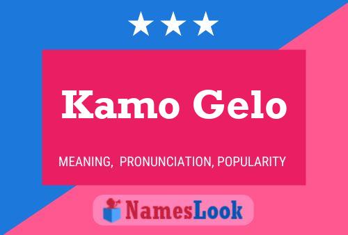 Kamo Gelo Name Poster