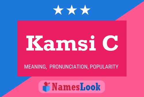 Kamsi C Name Poster