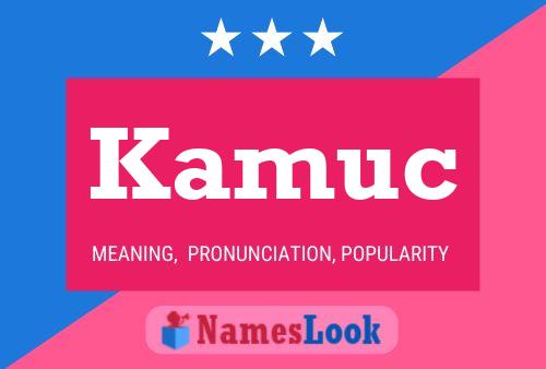 Kamuc Name Poster