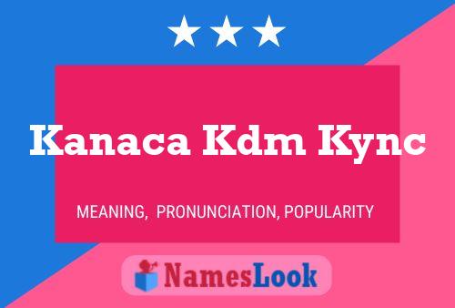 Kanaca Kdm Kync Name Poster