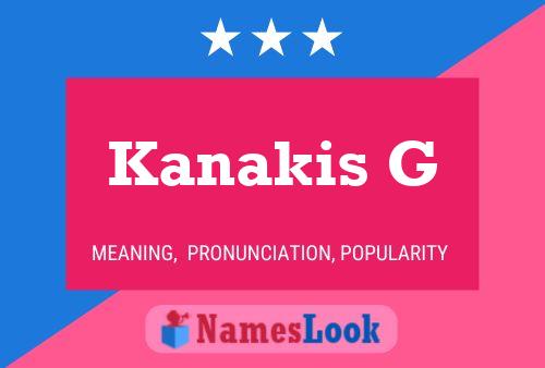 Kanakis G Name Poster