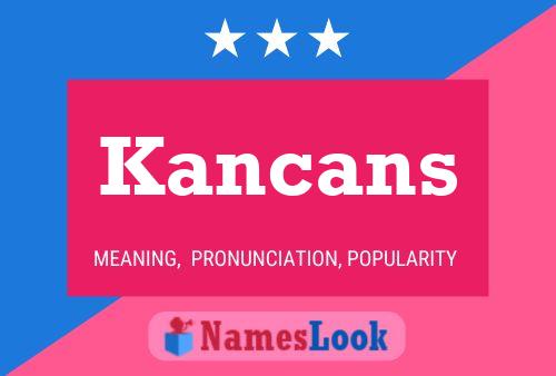 Kancans Name Poster