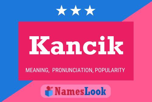 Kancik Name Poster