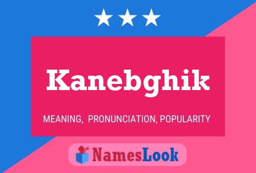 Kanebghik Name Poster