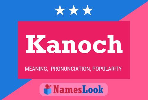 Kanoch Name Poster