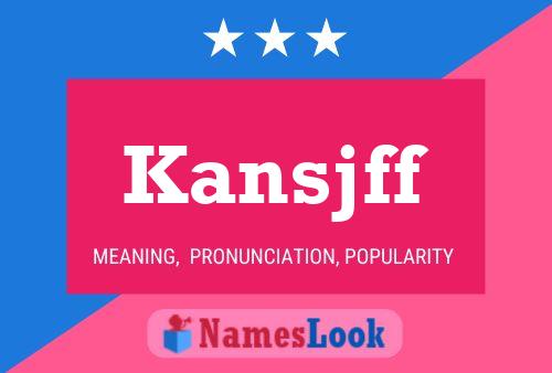 Kansjff Name Poster