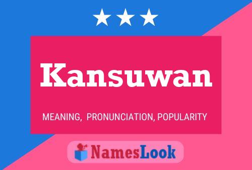 Kansuwan Name Poster