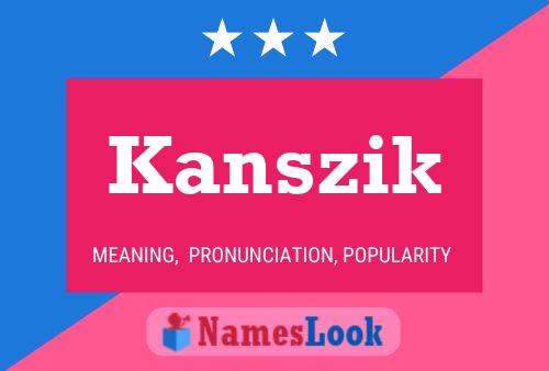 Kanszik Name Poster